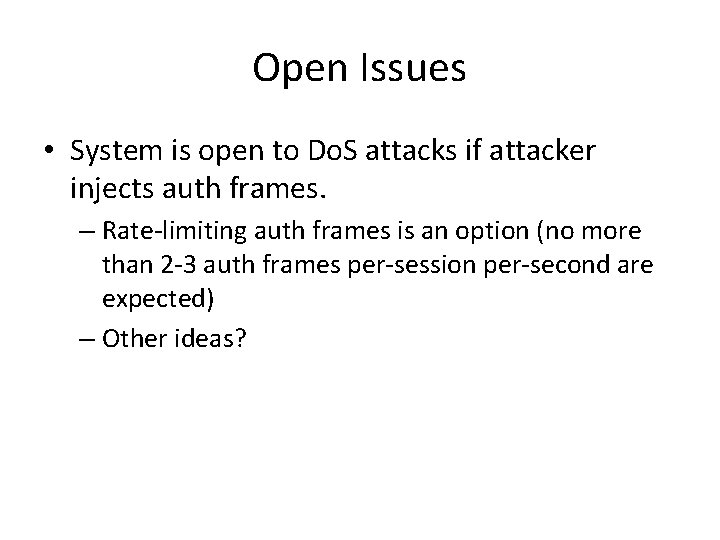 Open Issues • System is open to Do. S attacks if attacker injects auth