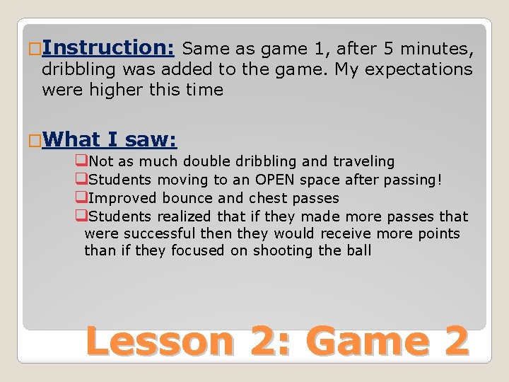 �Instruction: Same as game 1, after 5 minutes, dribbling was added to the game.