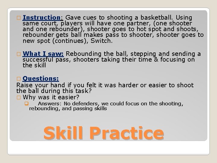 � Instruction: Gave cues to shooting a basketball. Using same court, players will have