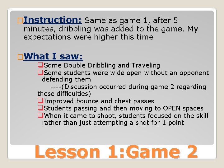 �Instruction: Same as game 1, after 5 minutes, dribbling was added to the game.