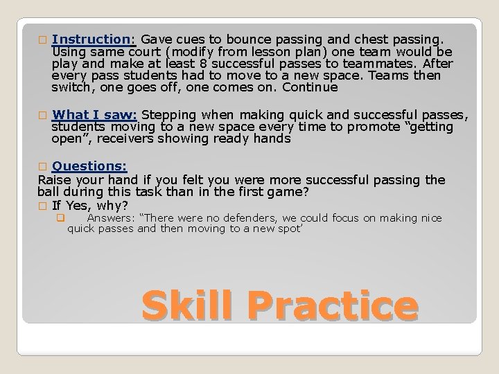 � Instruction: Gave cues to bounce passing and chest passing. Using same court (modify