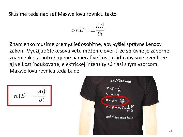 Skúsime teda napísať Maxwellovu rovnicu takto Znamienko musíme premyslieť osobitne, aby vyšiel správne Lenzov