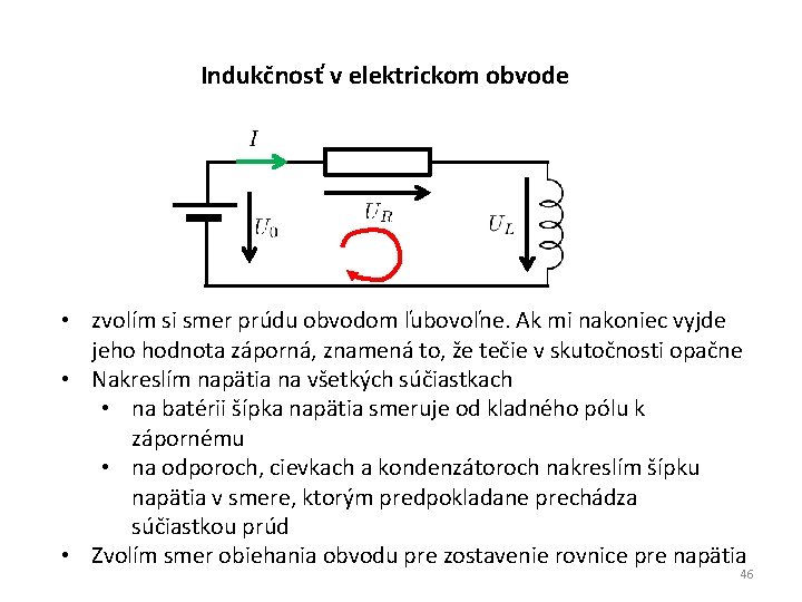 Indukčnosť v elektrickom obvode • zvolím si smer prúdu obvodom ľubovoľne. Ak mi nakoniec