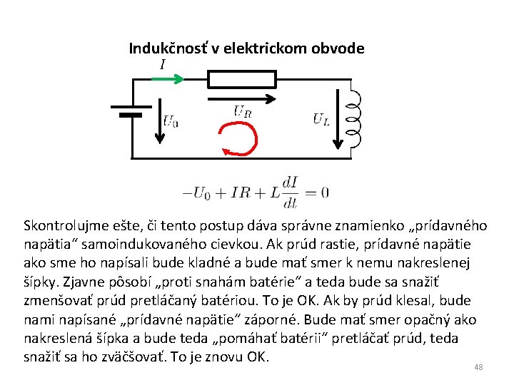 Indukčnosť v elektrickom obvode Skontrolujme ešte, či tento postup dáva správne znamienko „prídavného napätia“