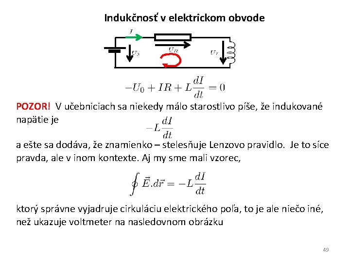 Indukčnosť v elektrickom obvode POZOR! V učebniciach sa niekedy málo starostlivo píše, že indukované