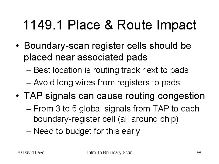 1149. 1 Place & Route Impact • Boundary-scan register cells should be placed near