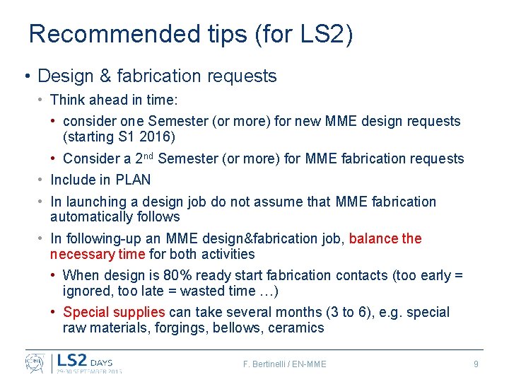 Recommended tips (for LS 2) • Design & fabrication requests • Think ahead in