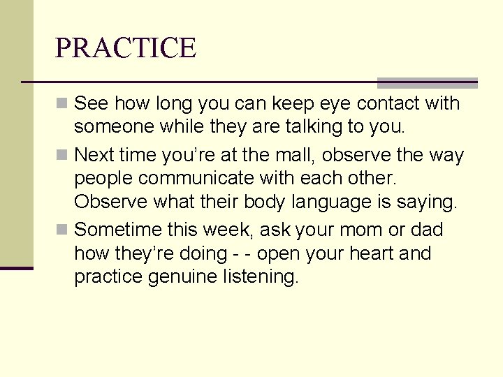 PRACTICE n See how long you can keep eye contact with someone while they