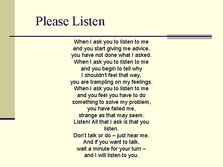 Please Listen When I ask you to listen to me and you start giving