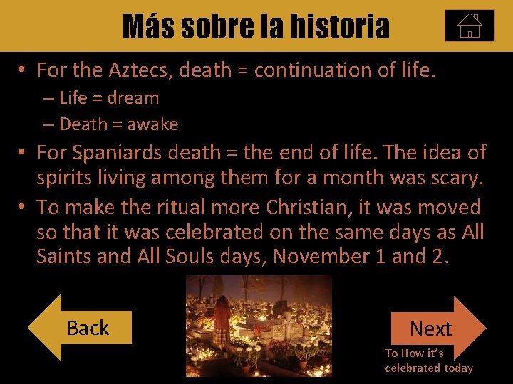 Más sobre la historia • For the Aztecs, death = continuation of life. –