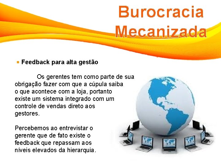 Burocracia Mecanizada Feedback para alta gestão Os gerentes tem como parte de sua obrigação