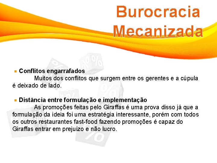 Burocracia Mecanizada Conflitos engarrafados Muitos dos conflitos que surgem entre os gerentes e a