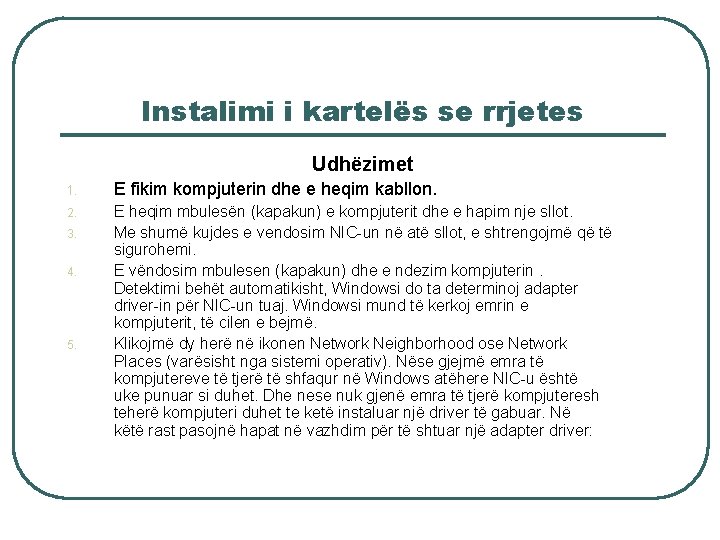 Instalimi i kartelës se rrjetes Udhëzimet 1. E fikim kompjuterin dhe e heqim kabllon.