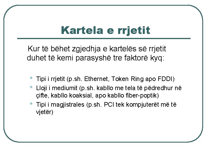 Kartela e rrjetit Kur të bëhet zgjedhja e kartelës së rrjetit duhet të kemi