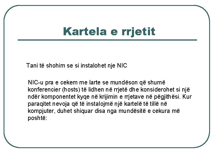 Kartela e rrjetit Tani të shohim se si instalohet nje NIC-u pra e cekem