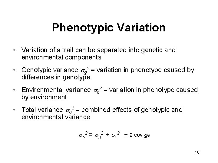 Phenotypic Variation • Variation of a trait can be separated into genetic and environmental