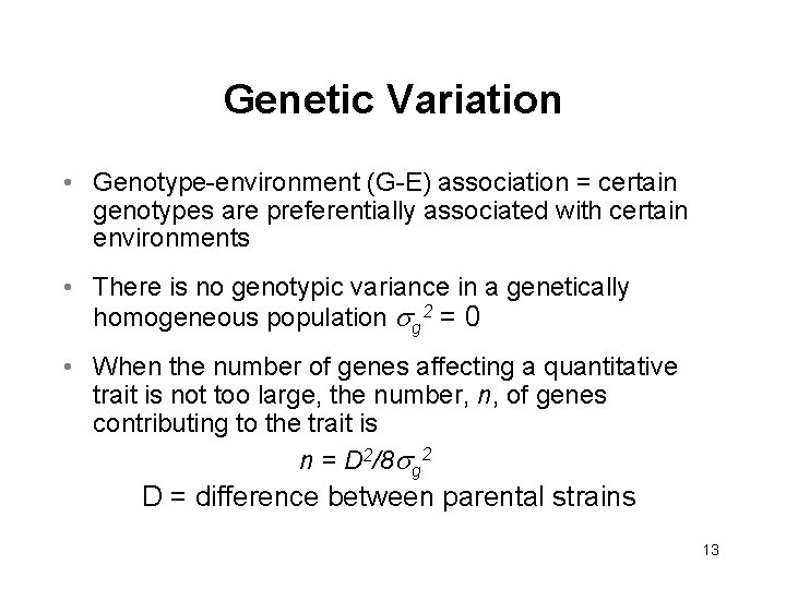 Genetic Variation • Genotype-environment (G-E) association = certain genotypes are preferentially associated with certain