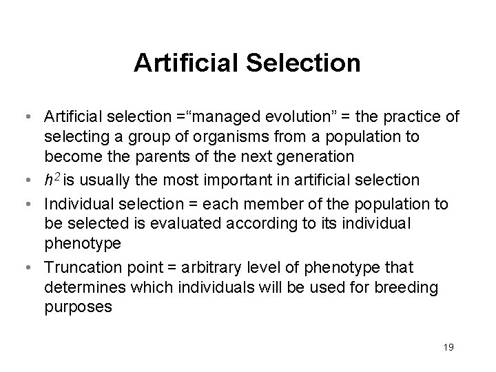 Artificial Selection • Artificial selection =“managed evolution” = the practice of selecting a group