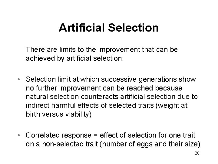 Artificial Selection There are limits to the improvement that can be achieved by artificial