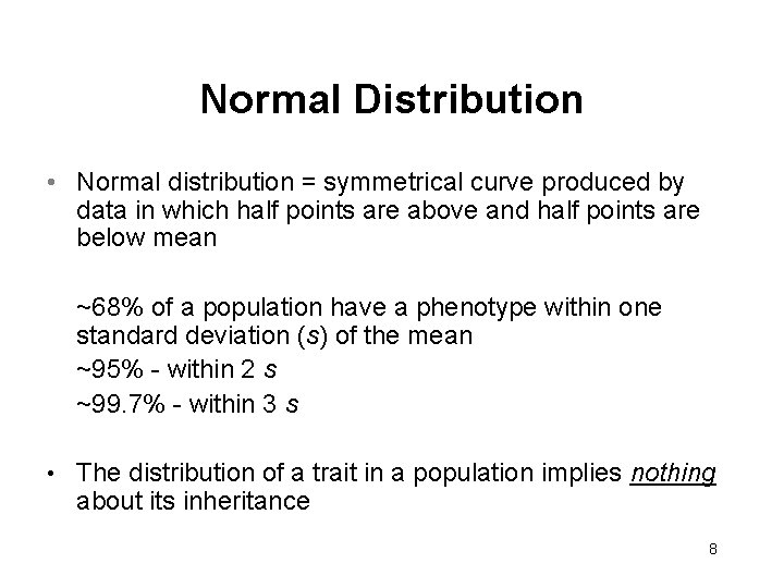 Normal Distribution • Normal distribution = symmetrical curve produced by data in which half