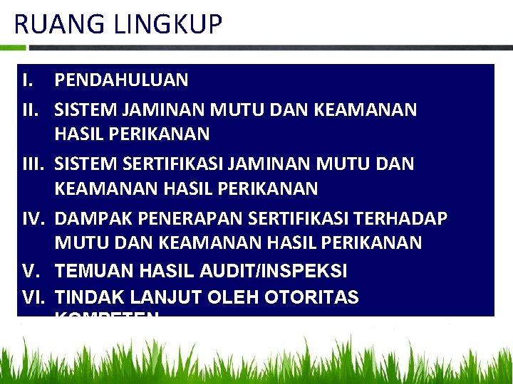 RUANG LINGKUP I. PENDAHULUAN II. SISTEM JAMINAN MUTU DAN KEAMANAN HASIL PERIKANAN III. SISTEM