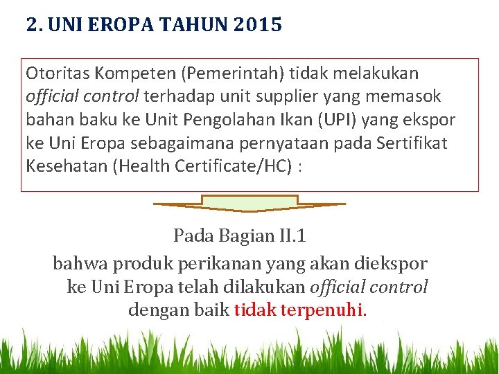 2. UNI EROPA TAHUN 2015 Otoritas Kompeten (Pemerintah) tidak melakukan official control terhadap unit