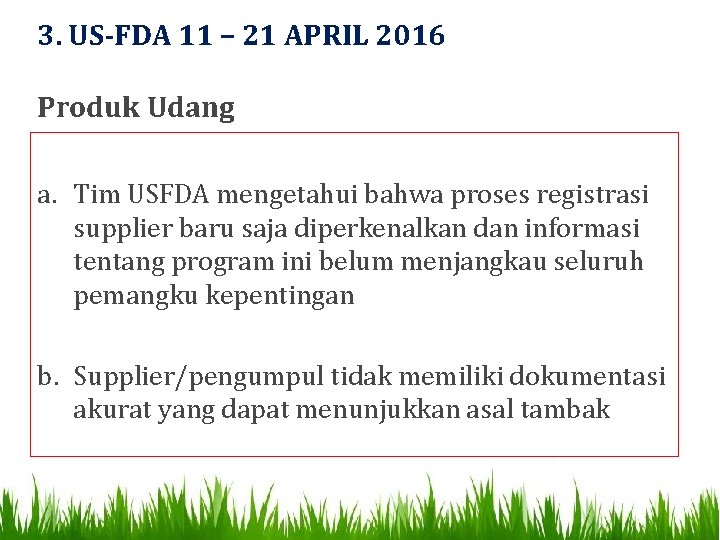 3. US-FDA 11 – 21 APRIL 2016 Produk Udang a. Tim USFDA mengetahui bahwa