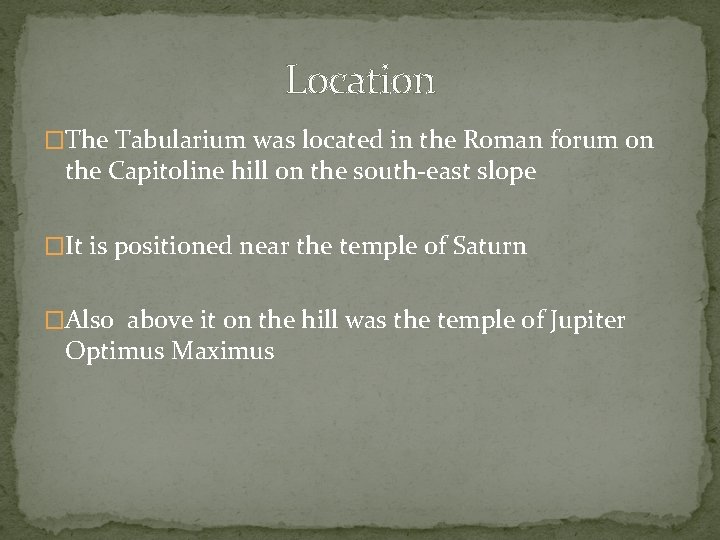 Location �The Tabularium was located in the Roman forum on the Capitoline hill on