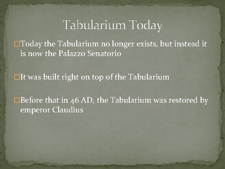 Tabularium Today �Today the Tabularium no longer exists, but instead it is now the