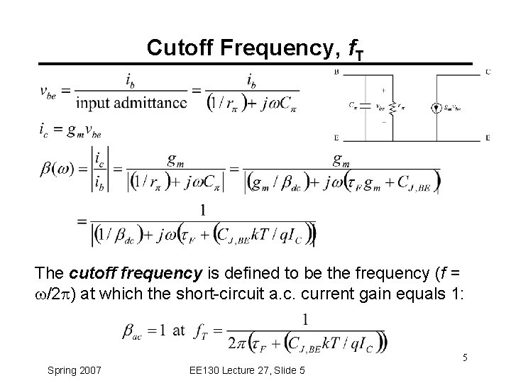 Cutoff Frequency, f. T The cutoff frequency is defined to be the frequency (f