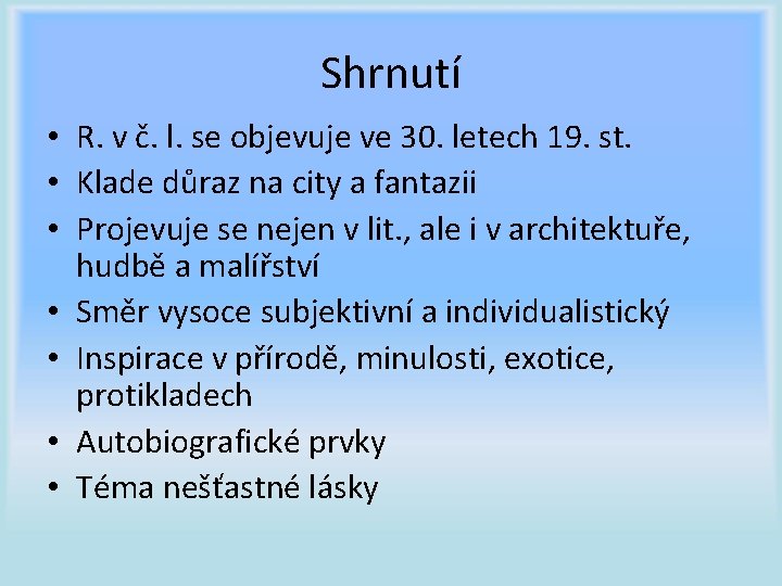 Shrnutí • R. v č. l. se objevuje ve 30. letech 19. st. •