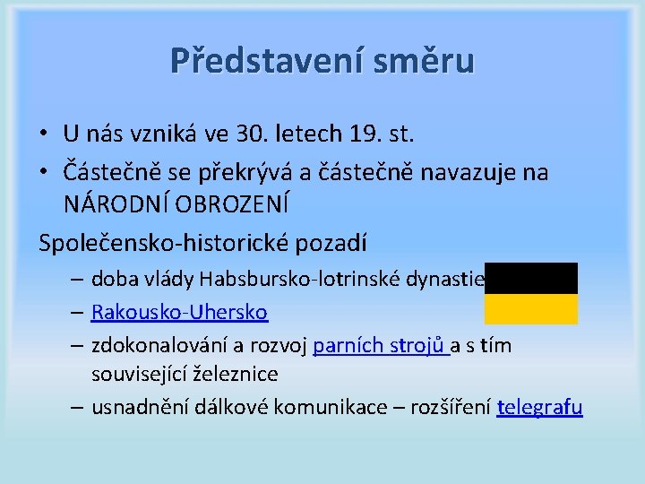 Představení směru • U nás vzniká ve 30. letech 19. st. • Částečně se