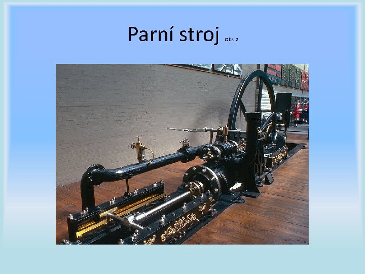 Parní stroj Obr. 2 