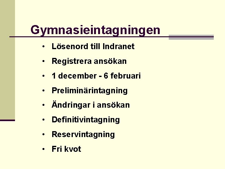 Gymnasieintagningen • Lösenord till Indranet • Registrera ansökan • 1 december - 6 februari