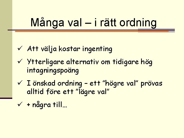 Många val – i rätt ordning ü Att välja kostar ingenting ü Ytterligare alternativ