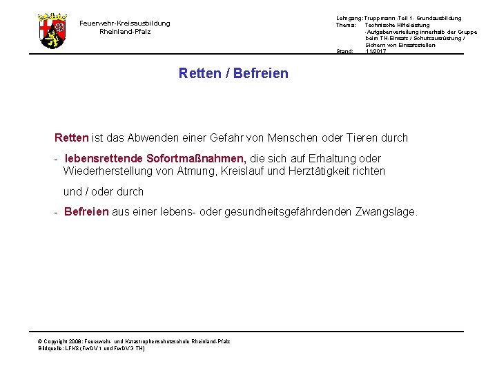 Lehrgang: Truppmann -Teil 1 - Grundausbildung Thema: Technische Hilfeleistung -Aufgabenverteilung innerhalb der Gruppe beim