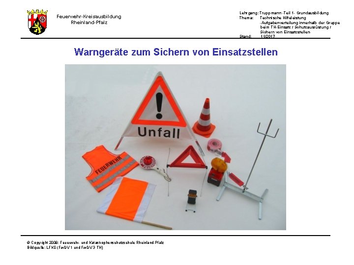 Feuerwehr-Kreisausbildung Rheinland-Pfalz Lehrgang: Truppmann -Teil 1 - Grundausbildung Thema: Technische Hilfeleistung -Aufgabenverteilung innerhalb der