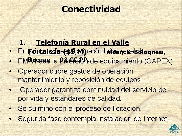 Conectividad • • • 1. Telefonía Rural en el Valle En primera fase: fija