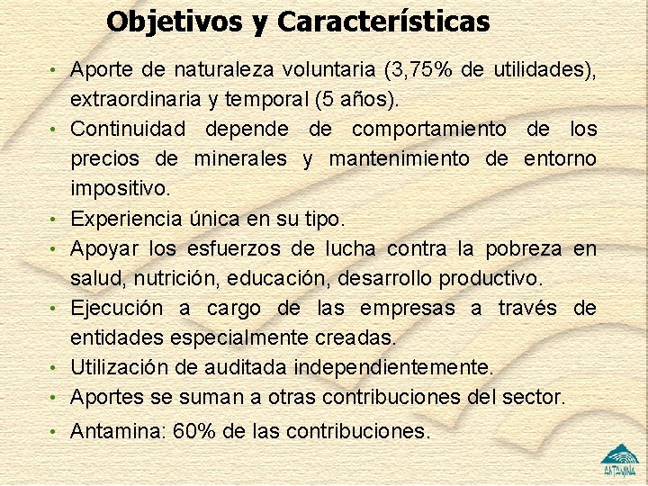 Objetivos y Características • Aporte de naturaleza voluntaria (3, 75% de utilidades), extraordinaria y