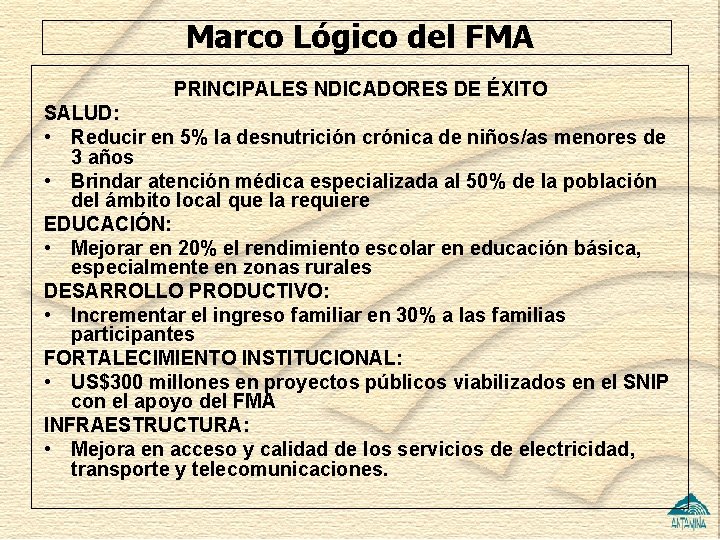 Marco Lógico del FMA PRINCIPALES NDICADORES DE ÉXITO SALUD: • Reducir en 5% la