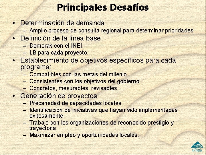 Principales Desafíos • Determinación de demanda – Amplio proceso de consulta regional para determinar