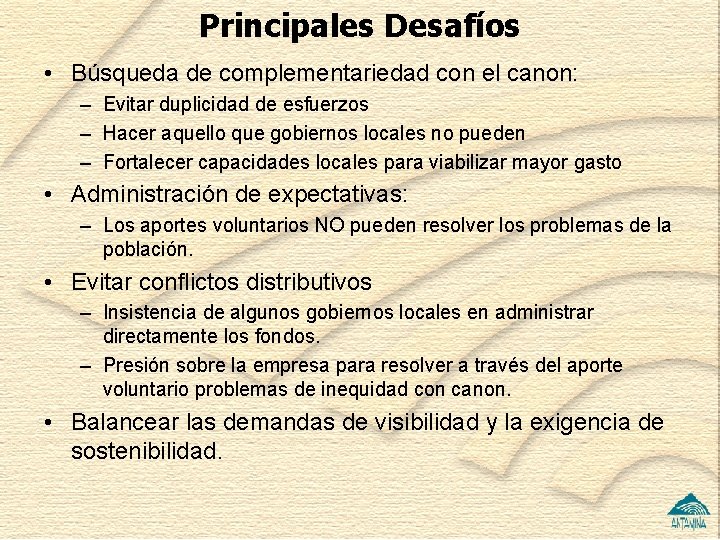 Principales Desafíos • Búsqueda de complementariedad con el canon: – Evitar duplicidad de esfuerzos