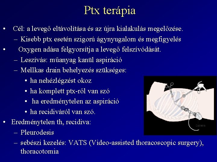 Ptx terápia • Cél: a levegő eltávolítása és az újra kialakulás megelőzése. – Kisebb