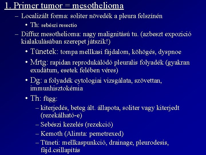 1. Primer tumor = mesothelioma – Localizált forma: soliter növedék a pleura felszínén •