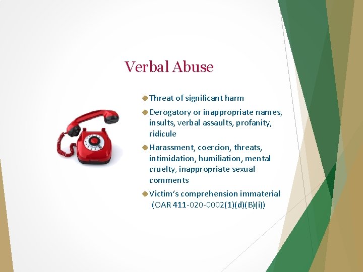 Verbal Abuse Threat of significant harm Derogatory or inappropriate names, insults, verbal assaults, profanity,