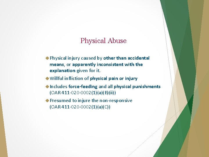 Physical Abuse Physical injury caused by other than accidental means, or apparently inconsistent with