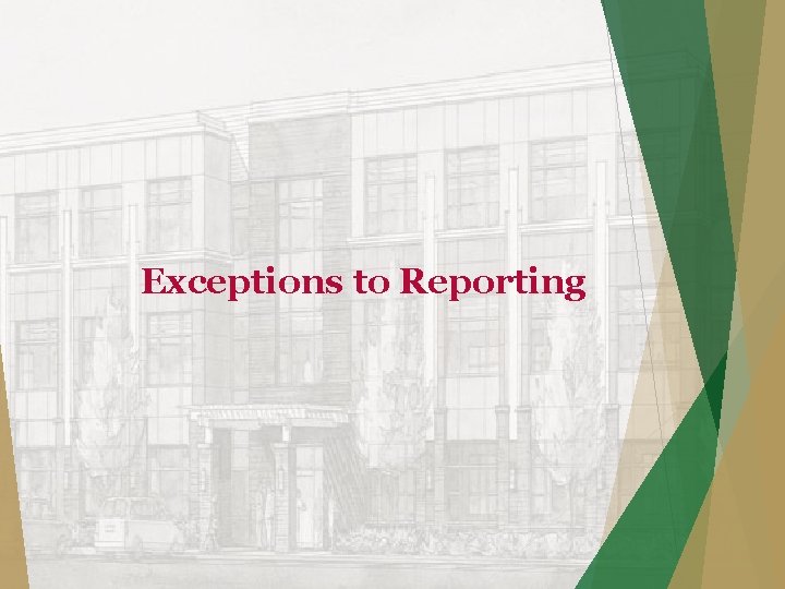 Exceptions to Reporting 