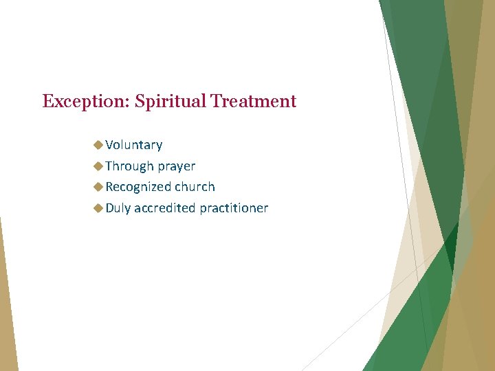 Exception: Spiritual Treatment Voluntary Through prayer Recognized church Duly accredited practitioner 