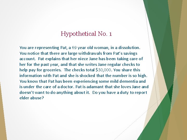 Hypothetical No. 1 You are representing Pat, a 69 year old woman, in a