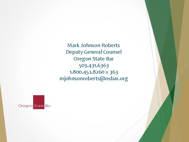 Mark Johnson Roberts Deputy General Counsel Oregon State Bar 503. 431. 6363 1. 800.